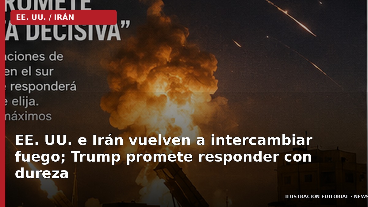 EE. UU. e Irán vuelven a intercambiar fuego; Trump promete responder con dureza
