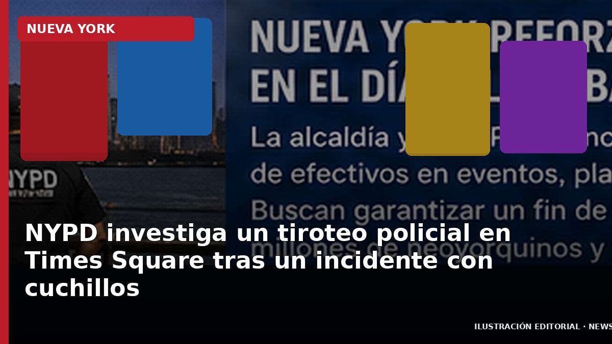 NYPD investiga tiroteo policial en Times Square tras incidente con cuchillos